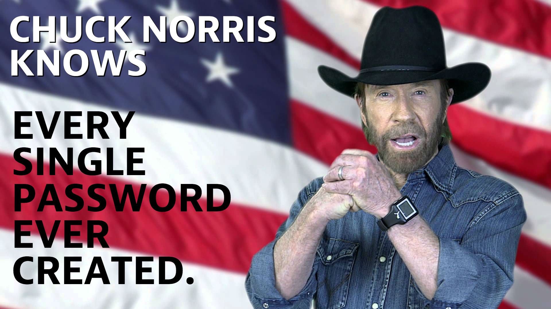 Chuck Norris knows every single password ever created